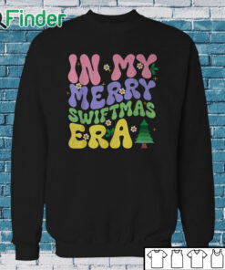 Sweatshirt In My Merry Swiftmas Era Christmas T Shirt