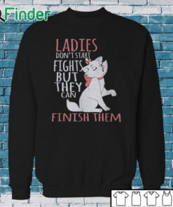 Sweatshirt Ladies Don't Start Fights But They Can Finish Them T Shirt
