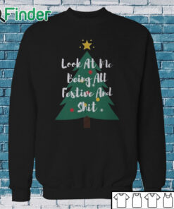 Sweatshirt Look At Me Being All Festive Christmas Sweatshirt