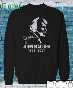Sweatshirt RIP John Madden 1936 2021 T shirt