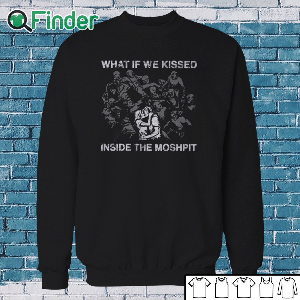 Sweatshirt What If We Kissed At The Moshpit Shirt Sweatshirt What If We Kissed At The Moshpit Shirt