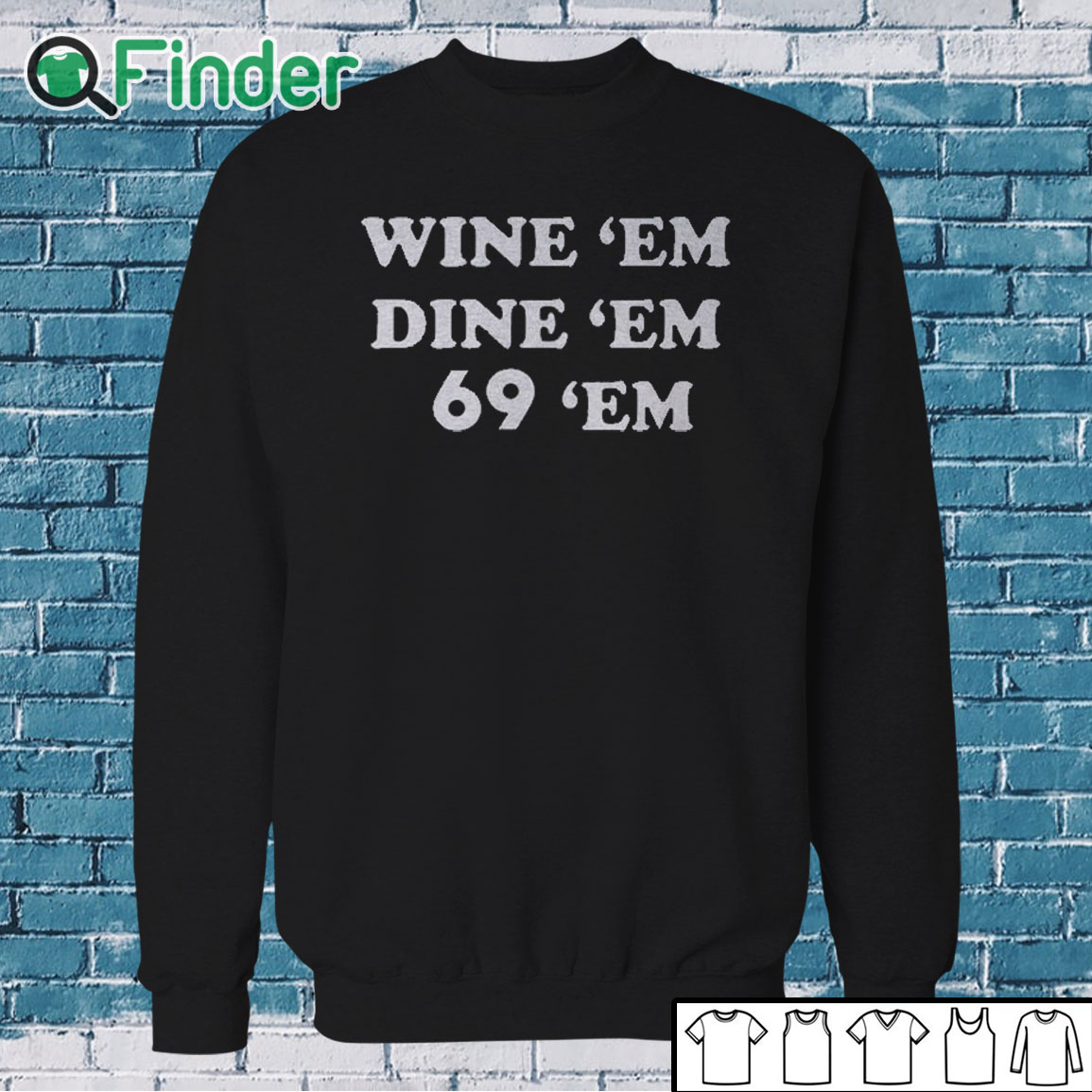 Sweatshirt Wine Em Dine Em 69 Em Shirt Sweatshirt Wine Em Dine Em 69 Em Shirt