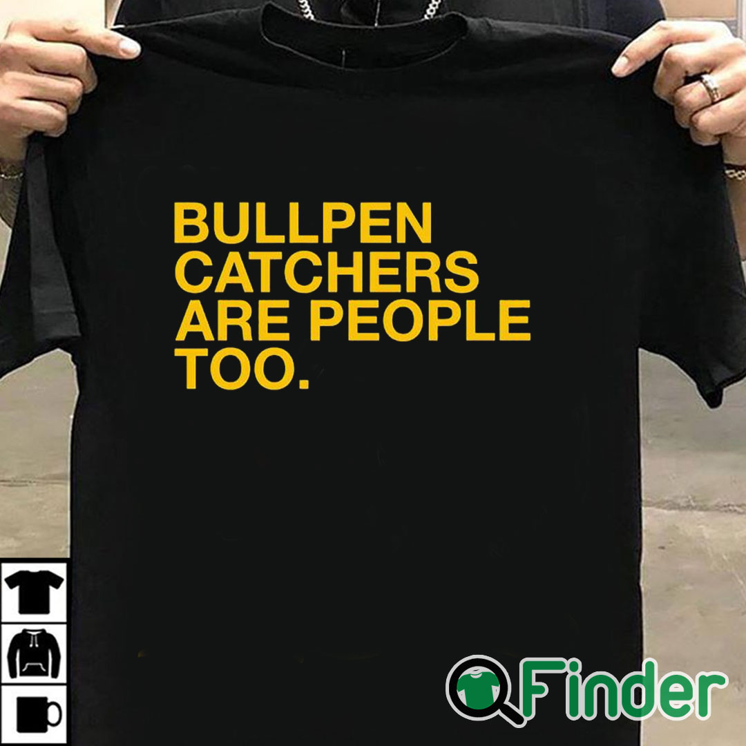 T shirt black Bullpen Catchers Are People Too T Shirt T shirt black Bullpen Catchers Are People Too T Shirt