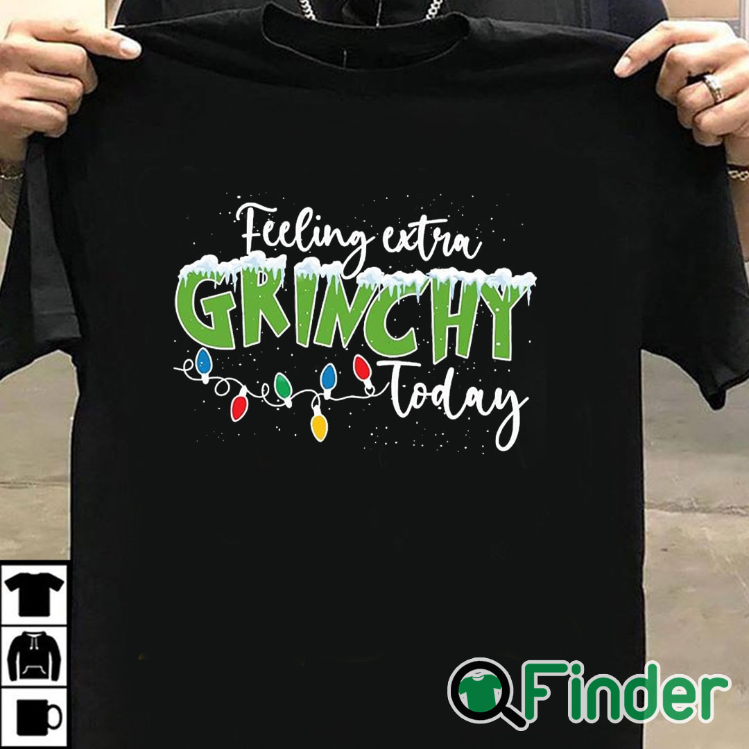 T shirt black Feeling Extra Grinchy Today Sweater T shirt black Feeling Extra Grinchy Today Sweater
