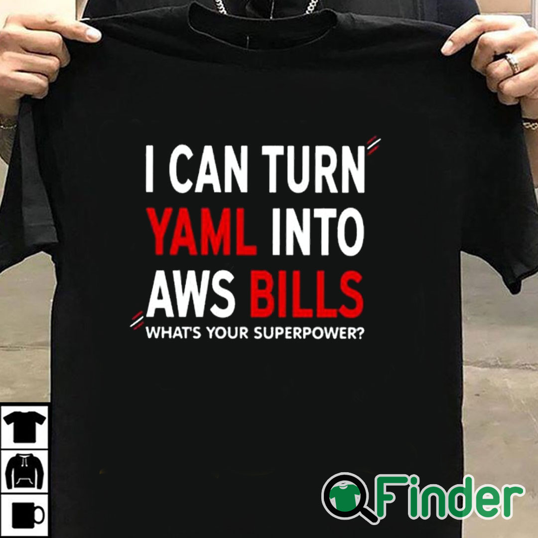 T shirt black I Can Turn Yaml Into Aws Bills Shirt T shirt black I Can Turn Yaml Into Aws Bills Shirt