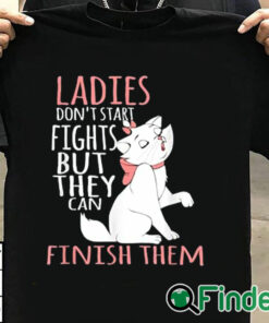 T shirt black Ladies Don't Start Fights But They Can Finish Them T Shirt