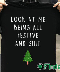 T shirt black Look At Me Being All Festive Christmas Sweater