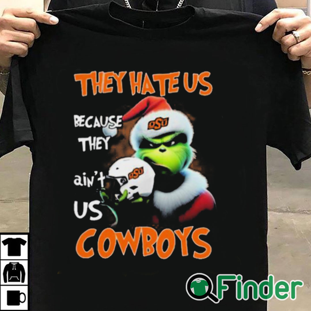 T shirt black Santa Grinch Christmas They Hate Us Because Ain't Us Oklahoma State Cowboys Shirt T shirt black Santa Grinch Christmas They Hate Us Because Ain't Us Oklahoma State Cowboys Shirt