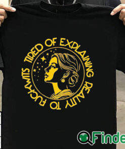 T shirt black Tired Of Explaining Reality To Fuckwits Shirt