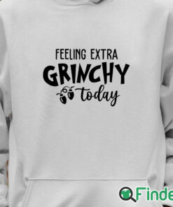Unisex Hoodie Grinch Christmas Felling Extra Grinchy To Day Sweater