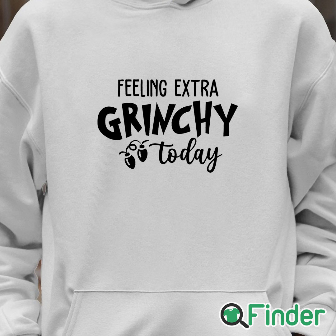 Unisex Hoodie Grinch Christmas Felling Extra Grinchy To Day Sweater Unisex Hoodie Grinch Christmas Felling Extra Grinchy To Day Sweater