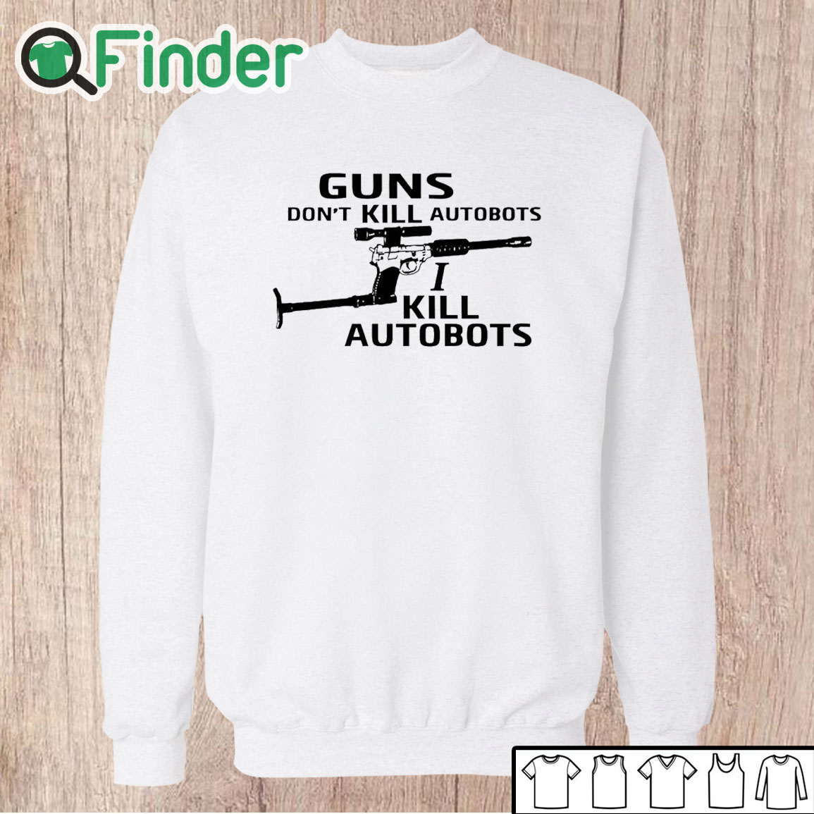 Unisex Sweatshirt Guns Don't Kill Autobots I Kill Autobots Shirt Unisex Sweatshirt Guns Don't Kill Autobots I Kill Autobots Shirt