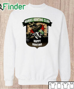 Unisex Sweatshirt Hamas Hunting Club Happy Hunting T Shirt