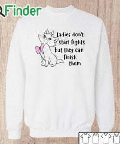Unisex Sweatshirt Ladies Don't Start Fights But They Can Finish Them Tee Shirt