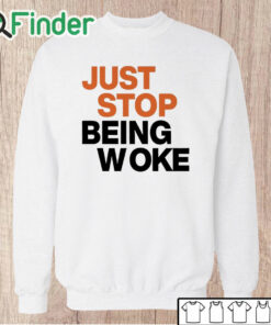 Unisex Sweatshirt Paula London Just Stop Being Woke Shirt