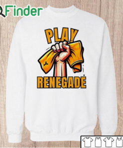 Unisex Sweatshirt Yinzz Play Renegade Shirt