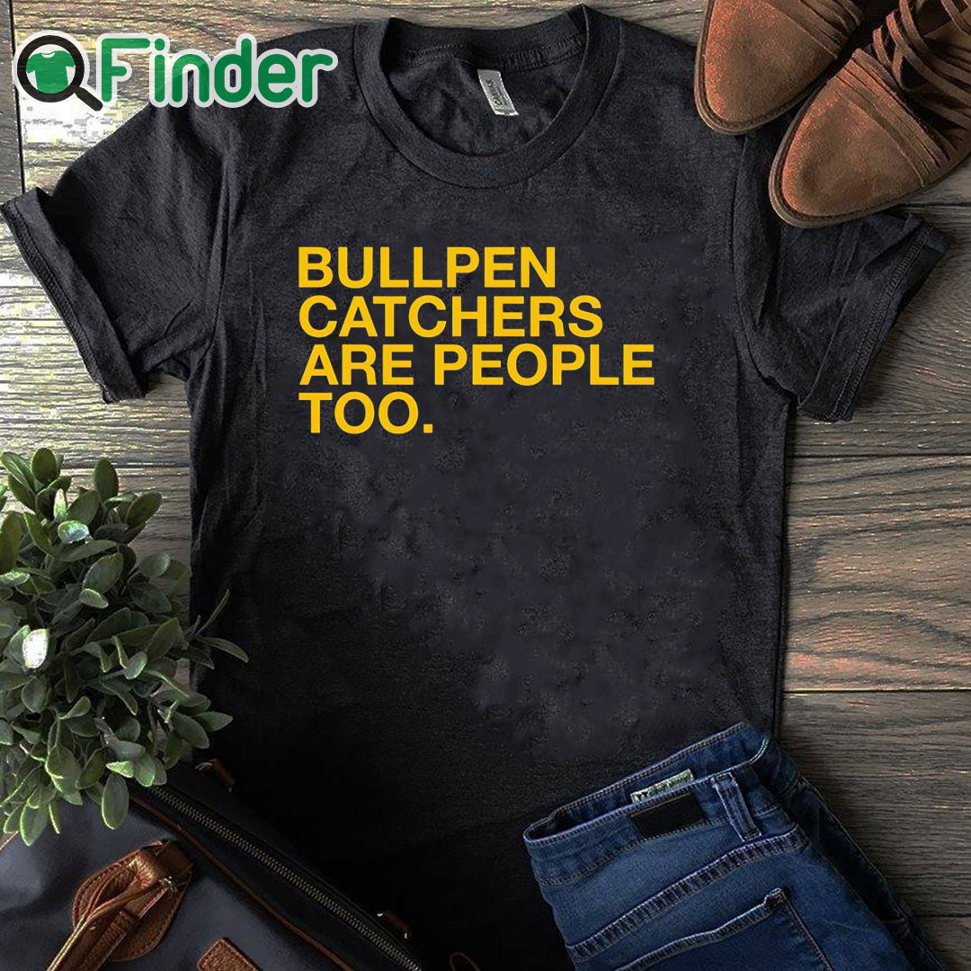 black T shirt Bullpen Catchers Are People Too T Shirt black T shirt Bullpen Catchers Are People Too T Shirt