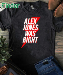 black T shirt Chase Geiser Alex Jones Was Right Shirt