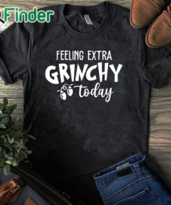 black T shirt Feeling Extra Grinchy Today Christmas Sweatshirt