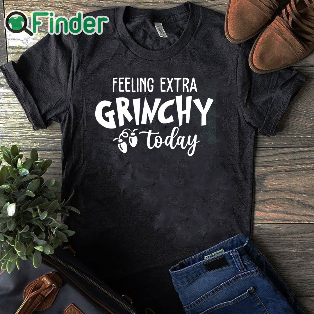 black T shirt Feeling Extra Grinchy Today Christmas Sweatshirt black T shirt Feeling Extra Grinchy Today Christmas Sweatshirt