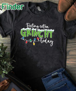 black T shirt Feeling Extra Grinchy Today Sweater