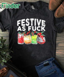 black T shirt Festive As Fuck Funny Ugly Christmas Holiday T Shirt