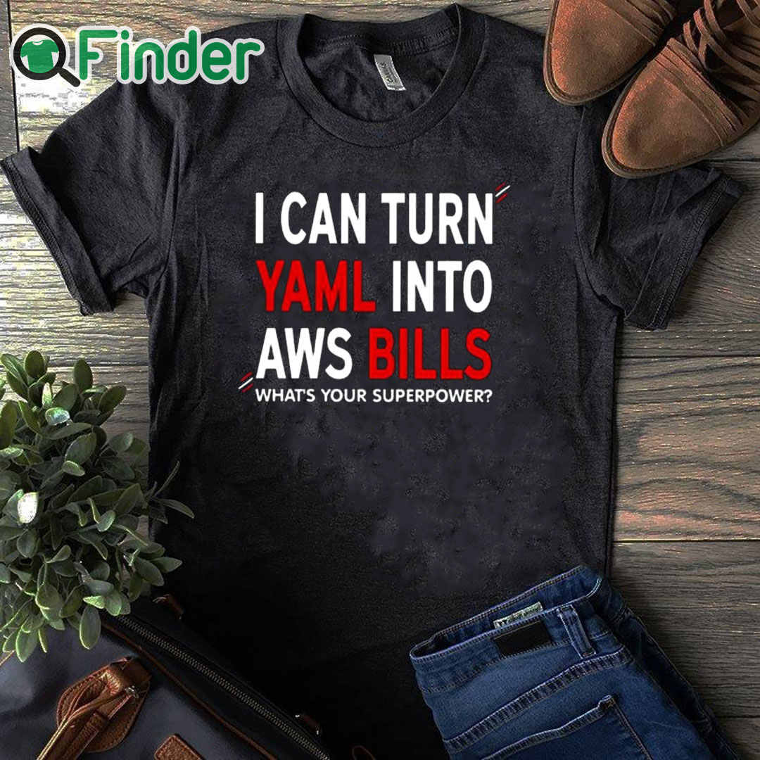 black T shirt I Can Turn Yaml Into Aws Bills Shirt black T shirt I Can Turn Yaml Into Aws Bills Shirt