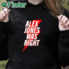 black hoodie Chase Geiser Alex Jones Was Right Shirt