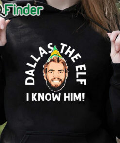 black hoodie Dallas The Elf I Know Him Shirt