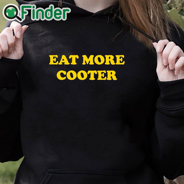 black hoodie Eat More Cooter T Shirt black hoodie Eat More Cooter T Shirt