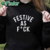 black hoodie FESTIVE AS F'CK T SHIRT