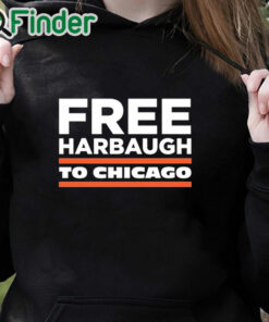 black hoodie Free Harbaugh To Chicago Shirt