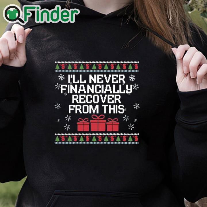 black hoodie I Will Never Financially Recover From This Tacky Sweatshirt black hoodie I Will Never Financially Recover From This Tacky Sweatshirt