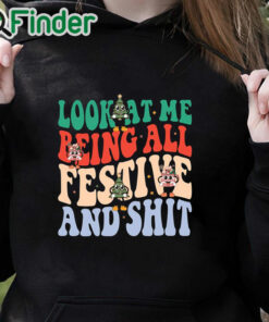black hoodie Look At Me Being All Festive And Shit Sweatshirt