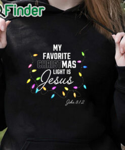 black hoodie My Favorite Christmas Light Is Jesus John 8 12 Christian Sweatshirt