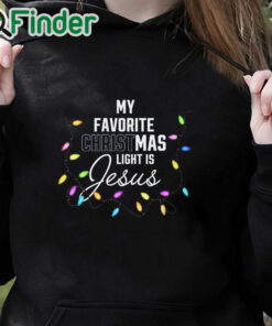 black hoodie My Favorite Christmas Light is Jesus John 8 12 Long Sleeve Shirt