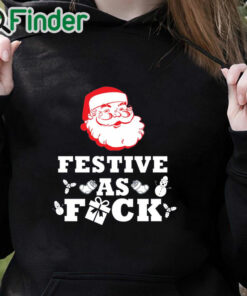black hoodie Santa Festive as fuck Christmas sweater