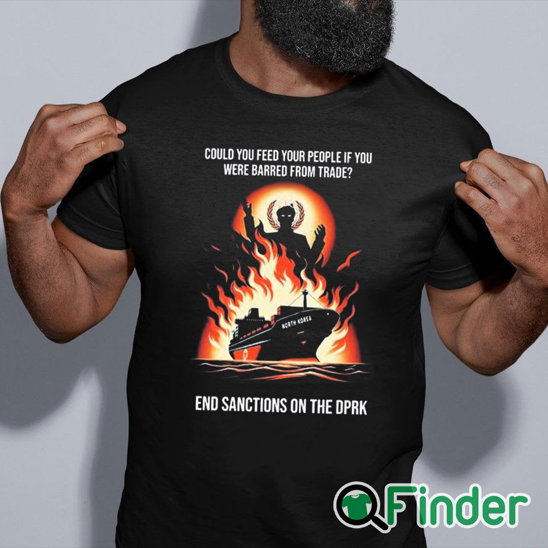 black shirt Could You Feed Your People If You Were Barred From Trade End Sanctions On The Dprk black shirt Could You Feed Your People If You Were Barred From Trade End Sanctions On The Dprk