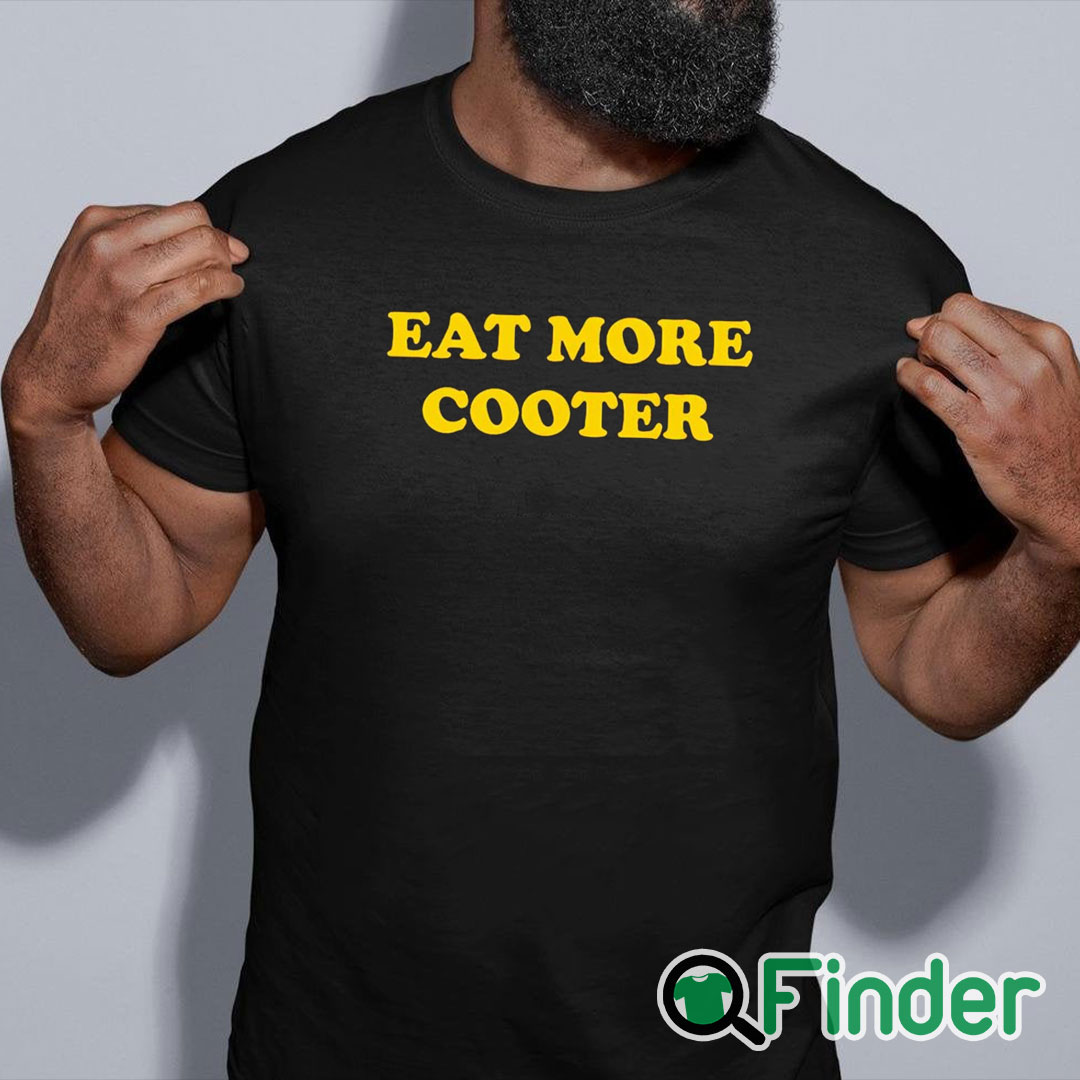 black shirt Eat More Cooter T Shirt black shirt Eat More Cooter T Shirt