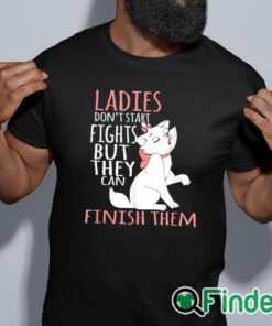 black shirt Ladies Don't Start Fights But They Can Finish Them T Shirt