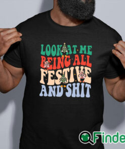 black shirt Look At Me Being All Festive And Shit Sweatshirt