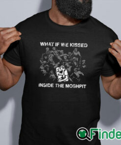 black shirt What If We Kissed At The Moshpit Shirt