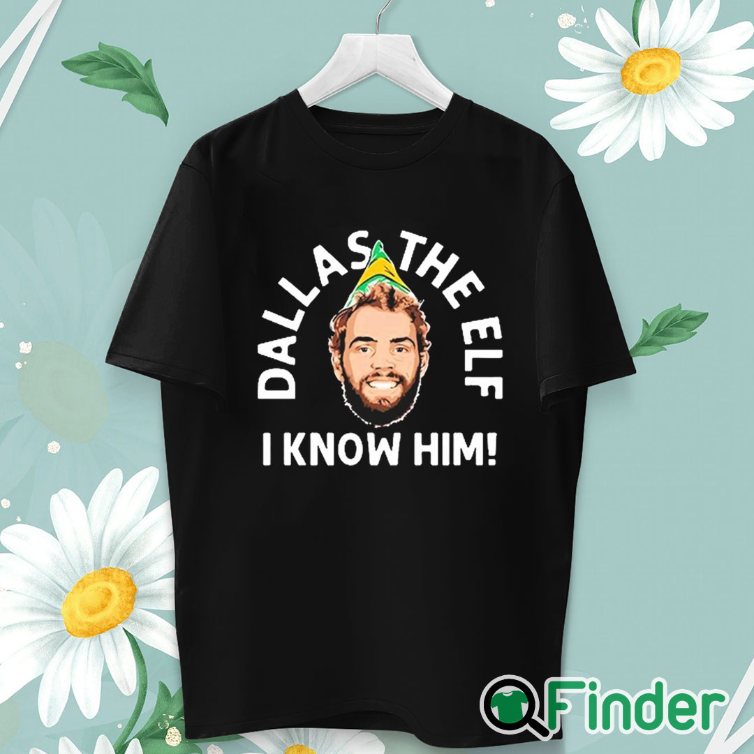 unisex T shirt Dallas The Elf I Know Him Shirt unisex T shirt Dallas The Elf I Know Him Shirt