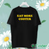 unisex T shirt Eat More Cooter T Shirt
