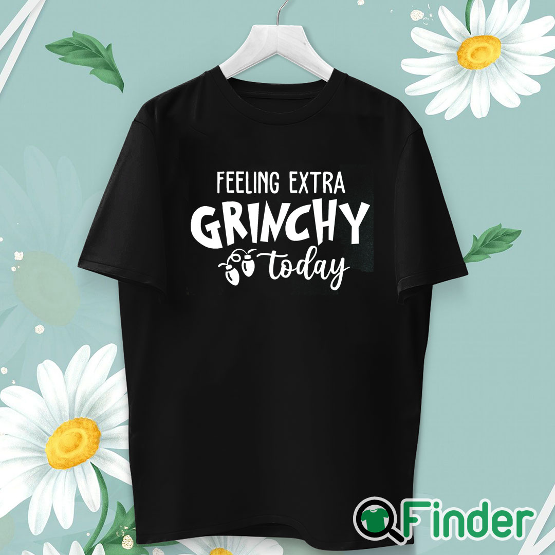 unisex T shirt Feeling Extra Grinchy Today Christmas Sweatshirt unisex T shirt Feeling Extra Grinchy Today Christmas Sweatshirt