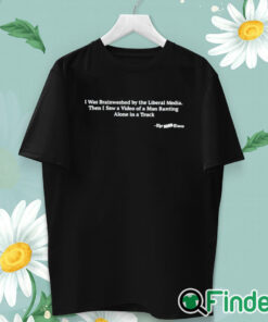 unisex T shirt Hardpes I Was Brainwashed By The Liberal Media Shirt