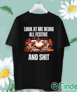 unisex T shirt Look at me being all festive and shit Christmas sweater