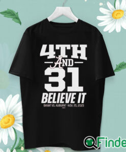 unisex T shirt Nice 4th & 31 believe it Alabama Crimson Tide vs. Auburn Tigers nov 25 2023 shirt