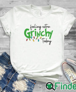 white T shirt Feeling Extra Grinchy Today Sweatshirt
