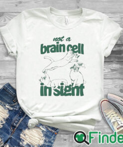 white T shirt Not A Brain Cell In Sight Shirt